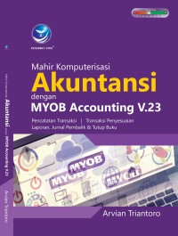 Image of Mahir komputerisasi Akutansi dengan MYOB Accounting V.23